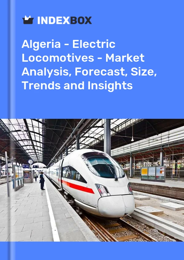 Report Algeria - Electric Locomotives - Market Analysis, Forecast, Size, Trends and Insights for 499$
