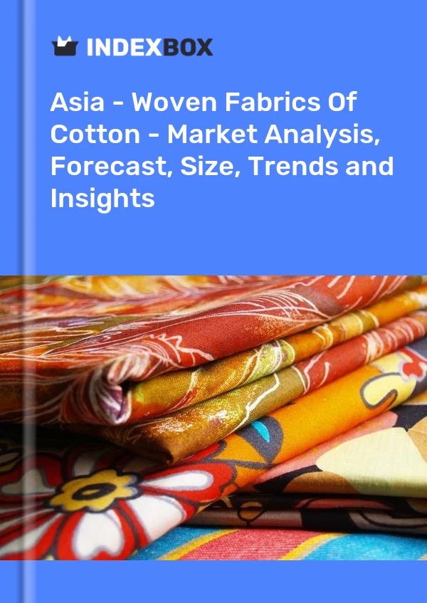 Report Asia - Woven Fabrics of Cotton - Market Analysis, Forecast, Size, Trends and Insights for 499$