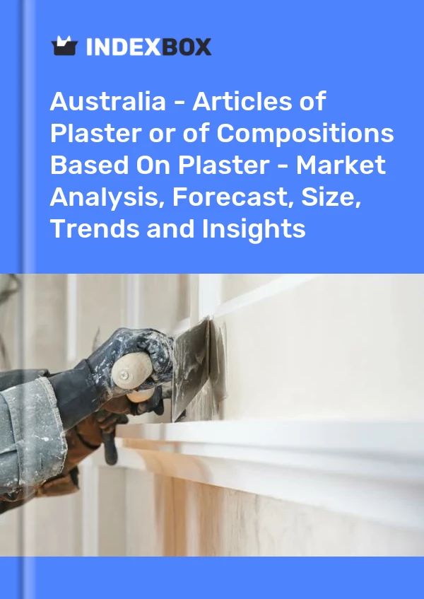 Report Australia - Articles of Plaster or of Compositions Based on Plaster - Market Analysis, Forecast, Size, Trends and Insights for 499$