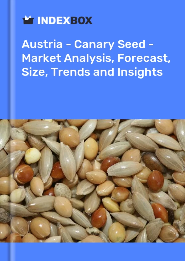 Report Austria - Canary Seed - Market Analysis, Forecast, Size, Trends and Insights for 499$