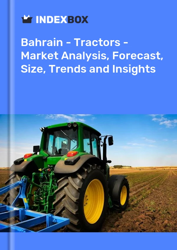 Report Bahrain - Tractors - Market Analysis, Forecast, Size, Trends and Insights for 499$