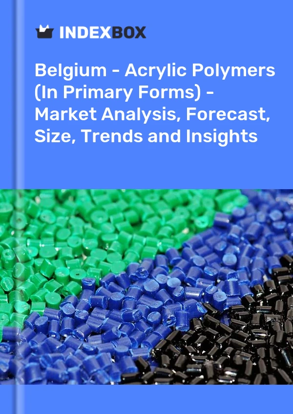 Belgium - Acrylic Polymers (In Primary Forms) - Market Analysis, Forecast, Size, Trends and Insights