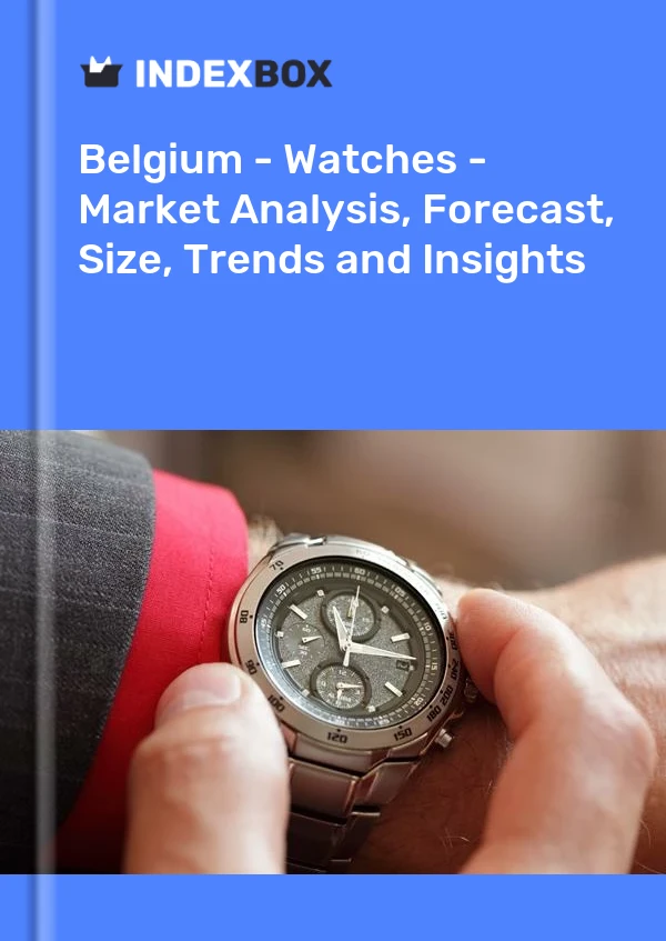 Belgium - Watches - Market Analysis, Forecast, Size, Trends and Insights