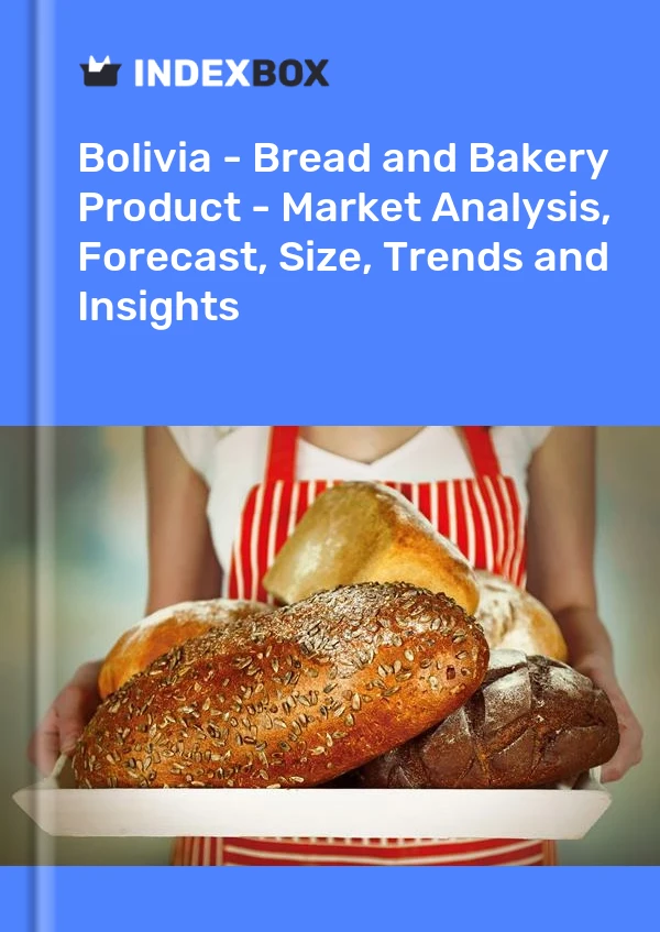 Report Bolivia - Bread and Bakery Product - Market Analysis, Forecast, Size, Trends and Insights for 499$