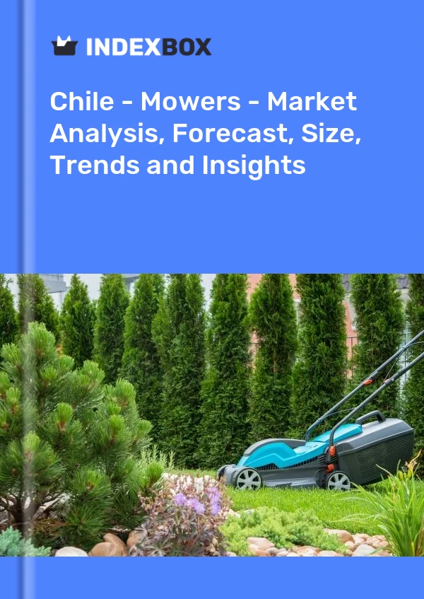 Chile - Mowers - Market Analysis, Forecast, Size, Trends and Insights