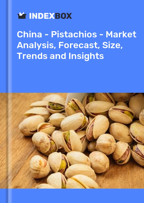 China - Pistachios - Market Analysis, Forecast, Size, Trends and Insights