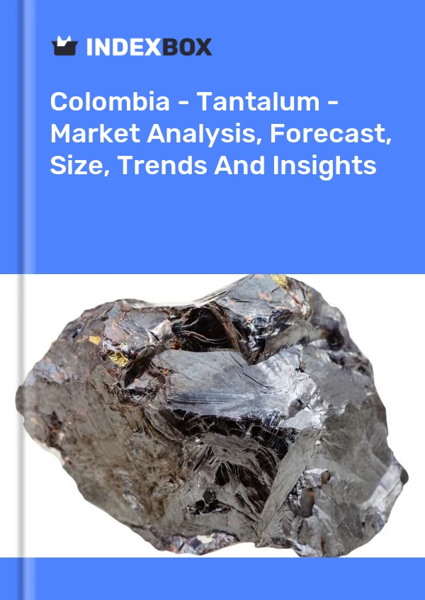 Colombia - Tantalum - Market Analysis, Forecast, Size, Trends And Insights