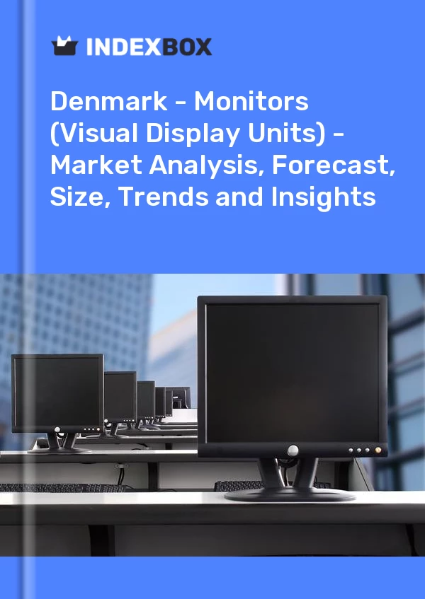 Report Denmark - Monitors (Visual Display Units) - Market Analysis, Forecast, Size, Trends and Insights for 499$