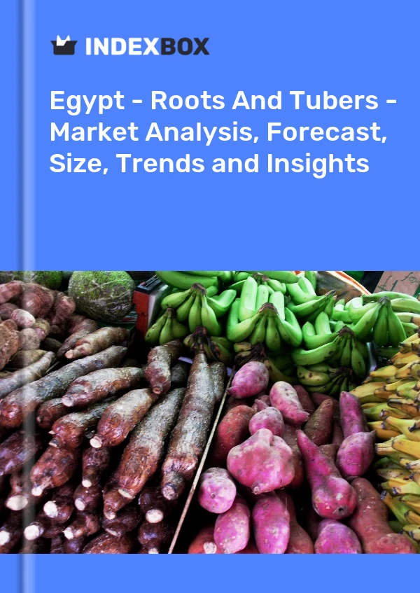 Report Egypt - Roots and Tubers - Market Analysis, Forecast, Size, Trends and Insights for 499$