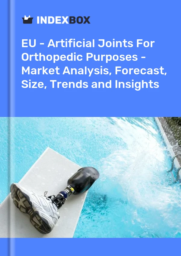 EU - Artificial Joints For Orthopedic Purposes - Market Analysis, Forecast, Size, Trends and Insights