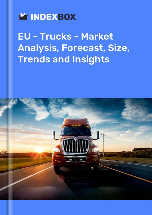 Report EU - Trucks - Market Analysis, Forecast, Size, Trends and Insights for 499$