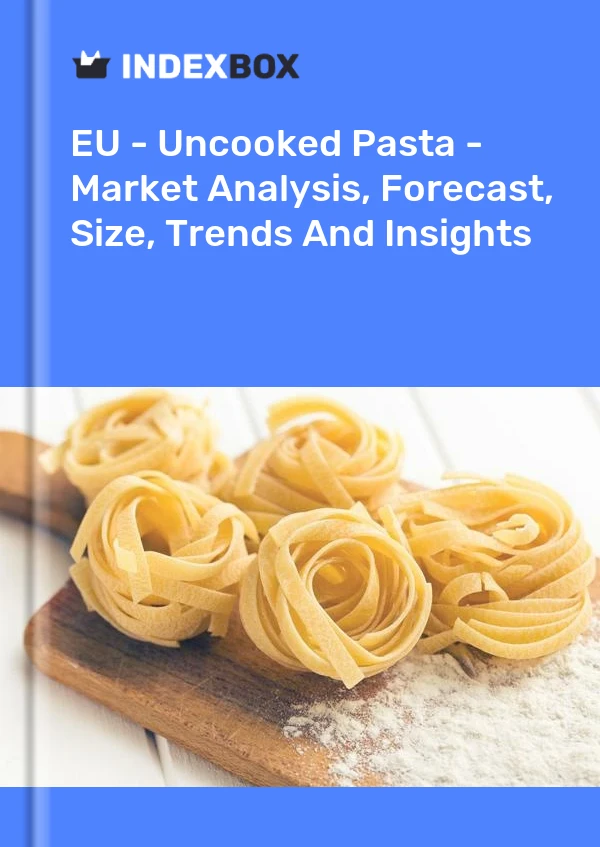 Report EU - Uncooked Pasta - Market Analysis, Forecast, Size, Trends and Insights for 499$