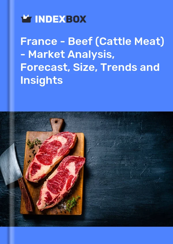 France - Beef (Cattle Meat) - Market Analysis, Forecast, Size, Trends and Insights