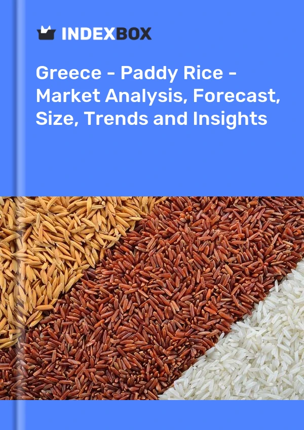 Greece - Paddy Rice - Market Analysis, Forecast, Size, Trends and Insights