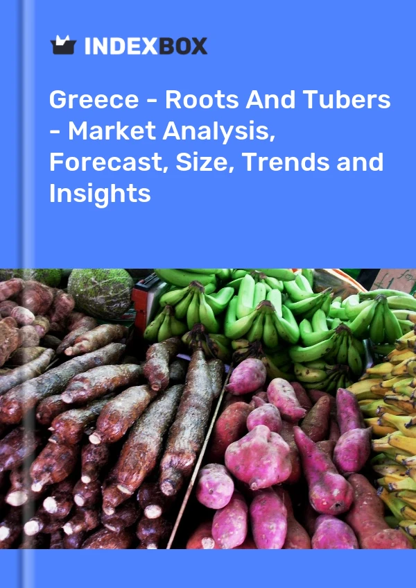 Report Greece - Roots and Tubers - Market Analysis, Forecast, Size, Trends and Insights for 499$