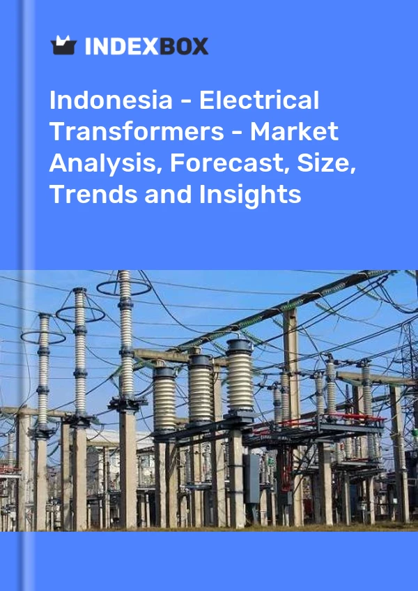 Indonesia - Electrical Transformers - Market Analysis, Forecast, Size, Trends and Insights