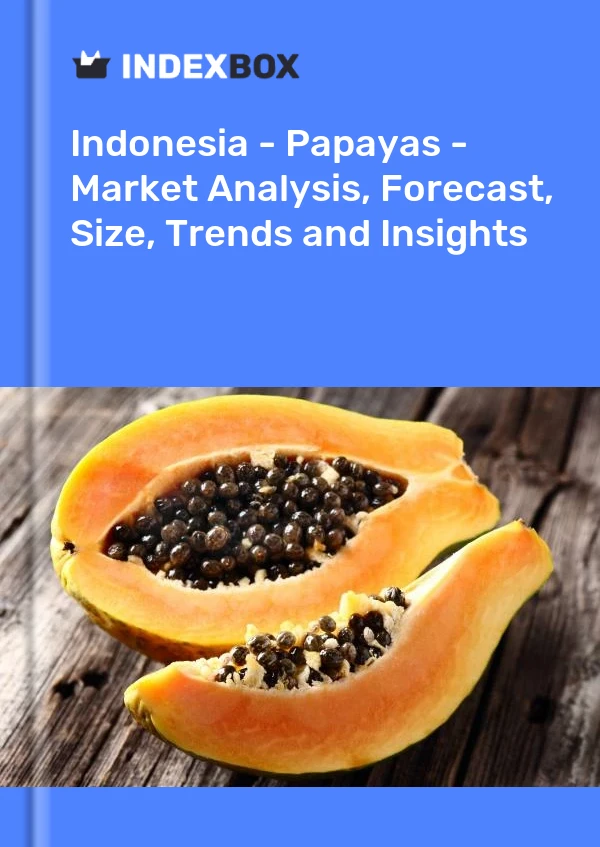Indonesia - Papayas - Market Analysis, Forecast, Size, Trends and Insights