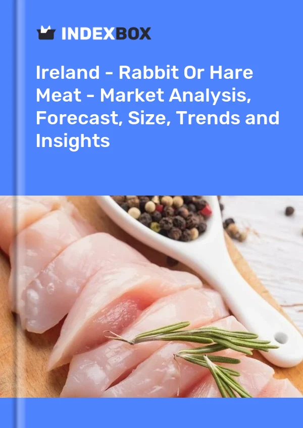 Report Ireland - Rabbit or Hare Meat - Market Analysis, Forecast, Size, Trends and Insights for 499$