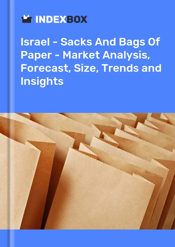 Report Israel - Sacks and Bags of Paper - Market Analysis, Forecast, Size, Trends and Insights for 499$