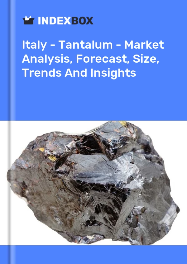 Italy - Tantalum - Market Analysis, Forecast, Size, Trends And Insights