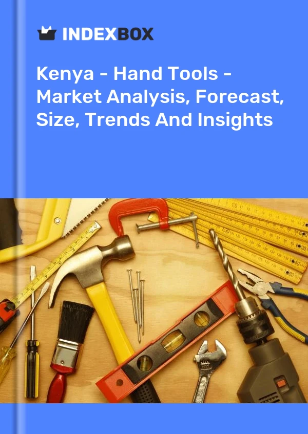 Report Kenya - Hand Tools - Market Analysis, Forecast, Size, Trends and Insights for 499$