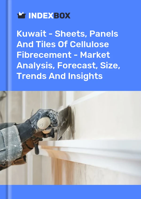 Kuwait - Sheets, Panels And Tiles Of Cellulose Fibrecement - Market Analysis, Forecast, Size, Trends And Insights