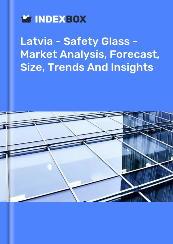 Report Latvia - Safety Glass - Market Analysis, Forecast, Size, Trends and Insights for 499$