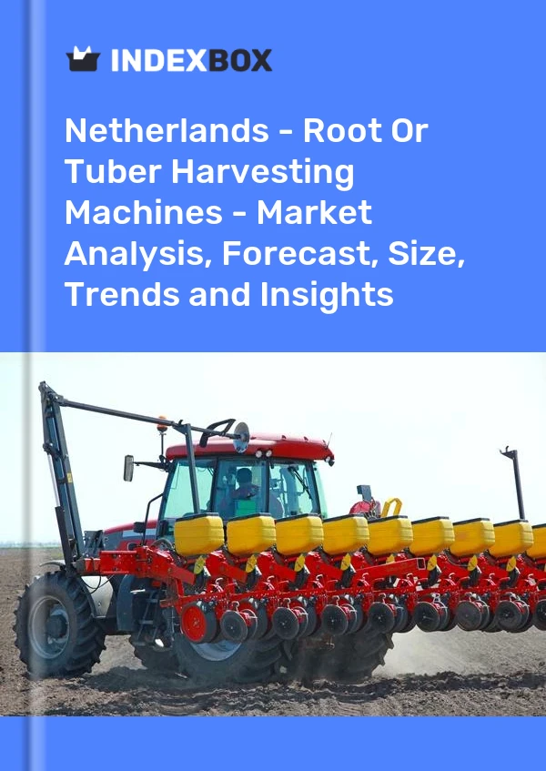 Netherlands - Root Or Tuber Harvesting Machines - Market Analysis, Forecast, Size, Trends And Insights
