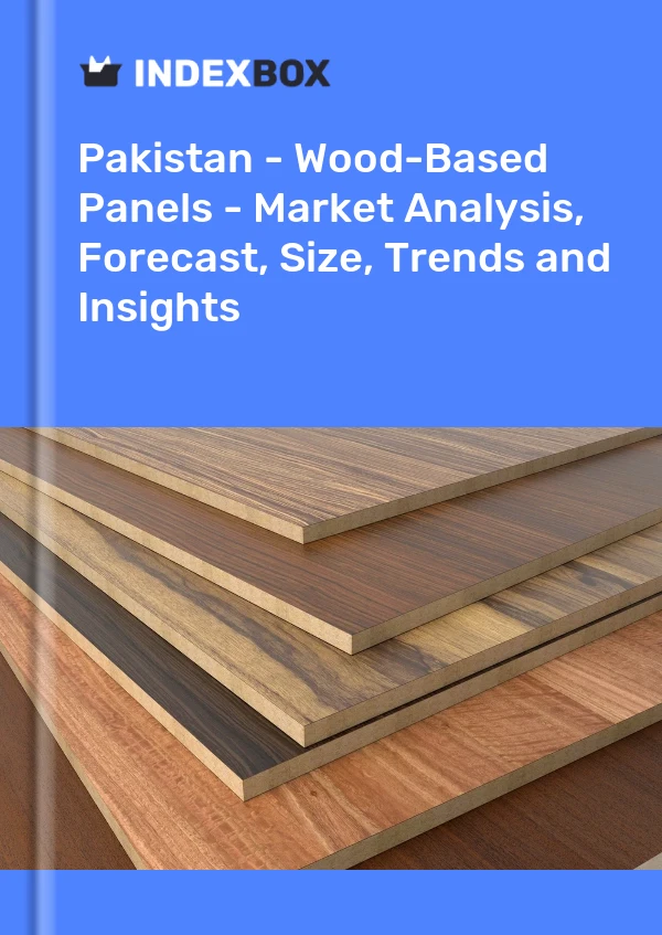 Pakistan - Wood-Based Panels - Market Analysis, Forecast, Size, Trends and Insights