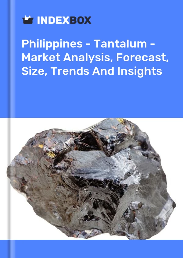 Philippines - Tantalum - Market Analysis, Forecast, Size, Trends And Insights