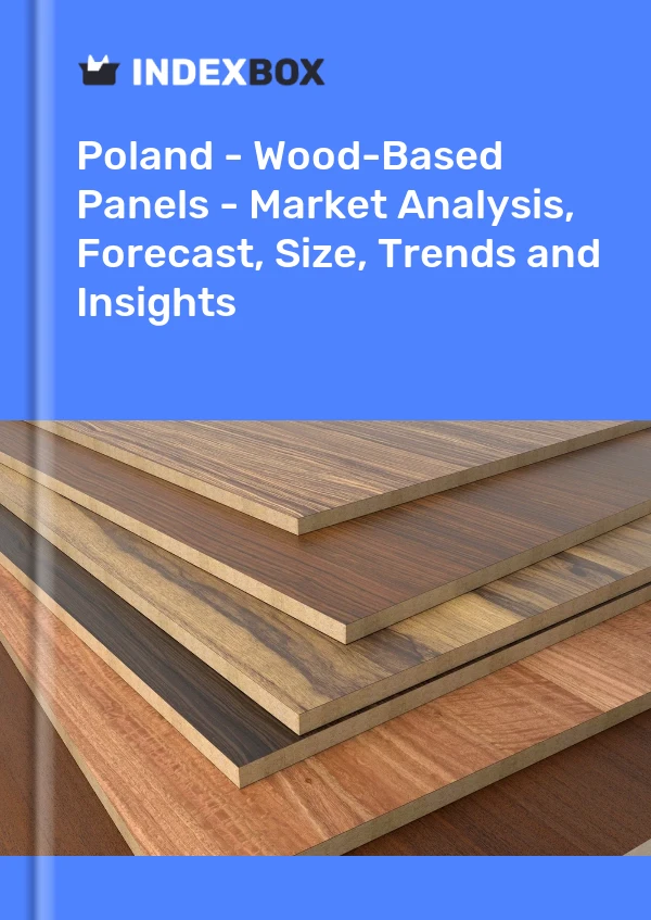 Report Poland - Wood-Based Panels - Market Analysis, Forecast, Size, Trends and Insights for 499$