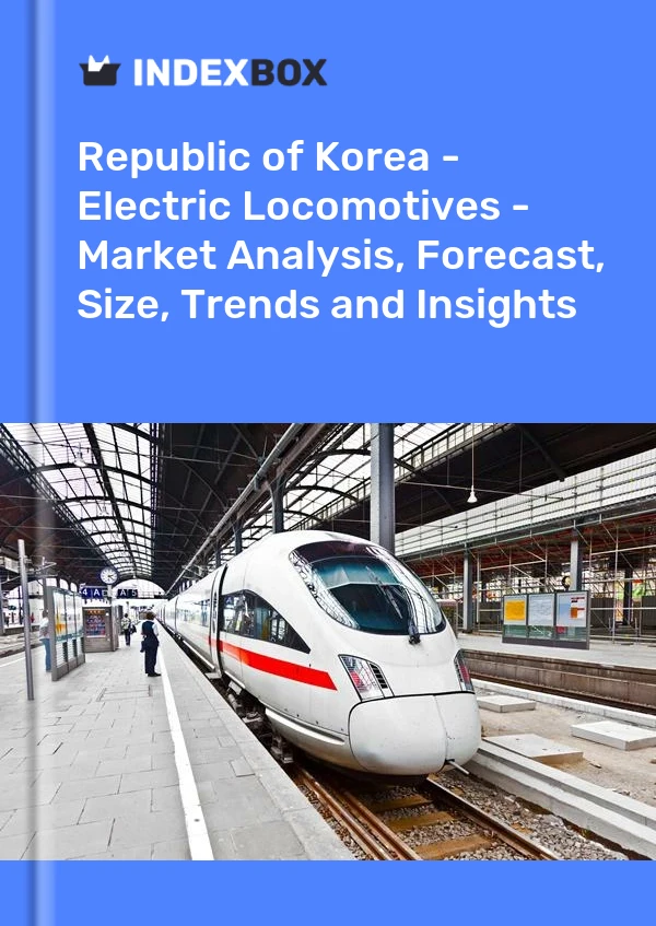 Report Republic of Korea - Electric Locomotives - Market Analysis, Forecast, Size, Trends and Insights for 499$