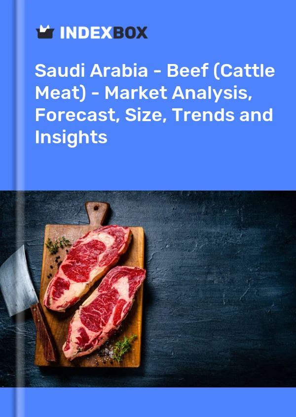 Saudi Arabia - Beef (Cattle Meat) - Market Analysis, Forecast, Size, Trends and Insights