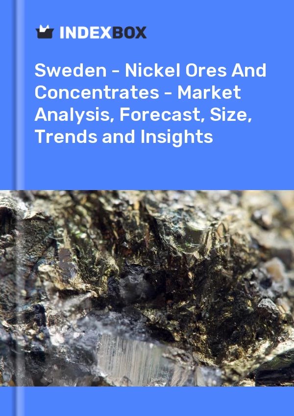 Report Sweden - Nickel Ores and Concentrates - Market Analysis, Forecast, Size, Trends and Insights for 499$