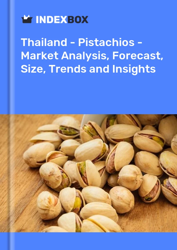 Report Thailand - Pistachios - Market Analysis, Forecast, Size, Trends and Insights for 499$