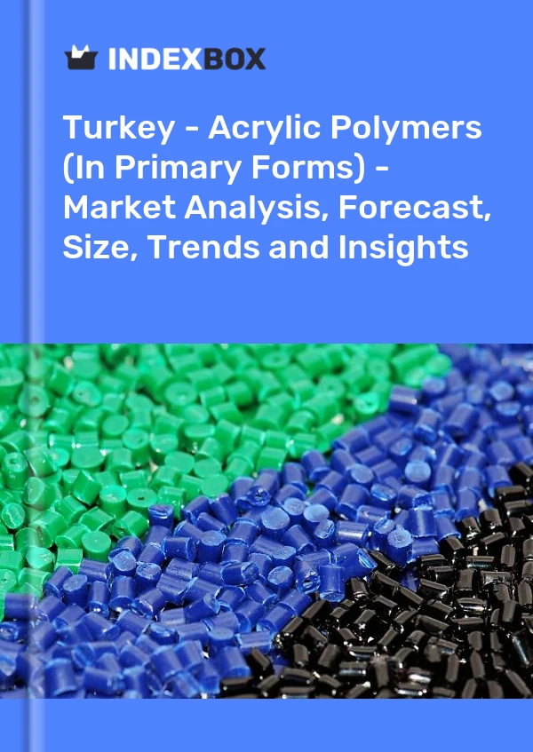 Report Turkey - Acrylic Polymers (In Primary Forms) - Market Analysis, Forecast, Size, Trends and Insights for 499$