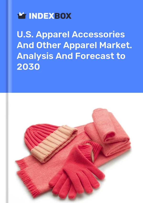Report U.S. Apparel Accessories and Other Apparel Market. Analysis and Forecast to 2030 for 499$