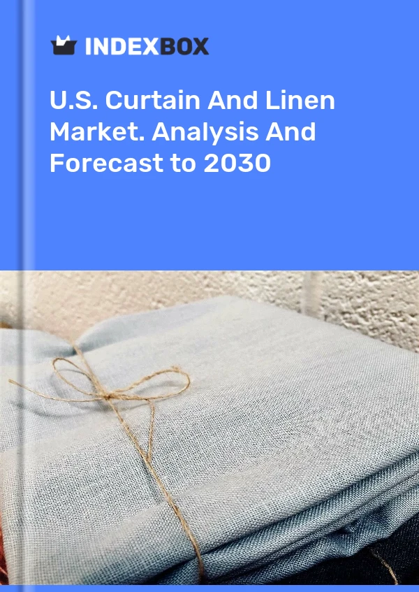 Report U.S. Curtain and Linen Market. Analysis and Forecast to 2030 for 499$
