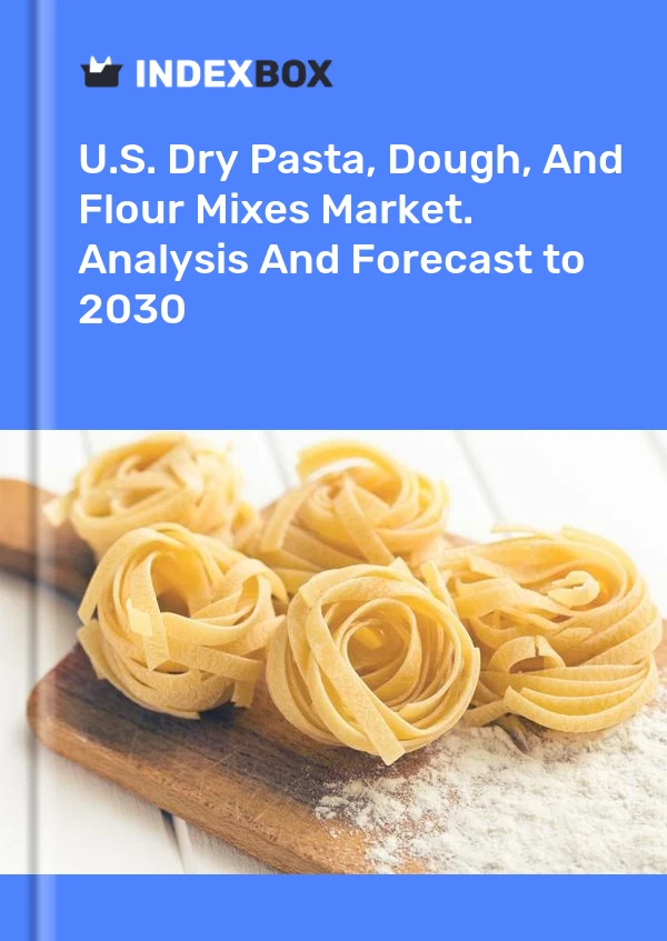 Report U.S. Dry Pasta, Dough, and Flour Mixes Market. Analysis and Forecast to 2030 for 499$