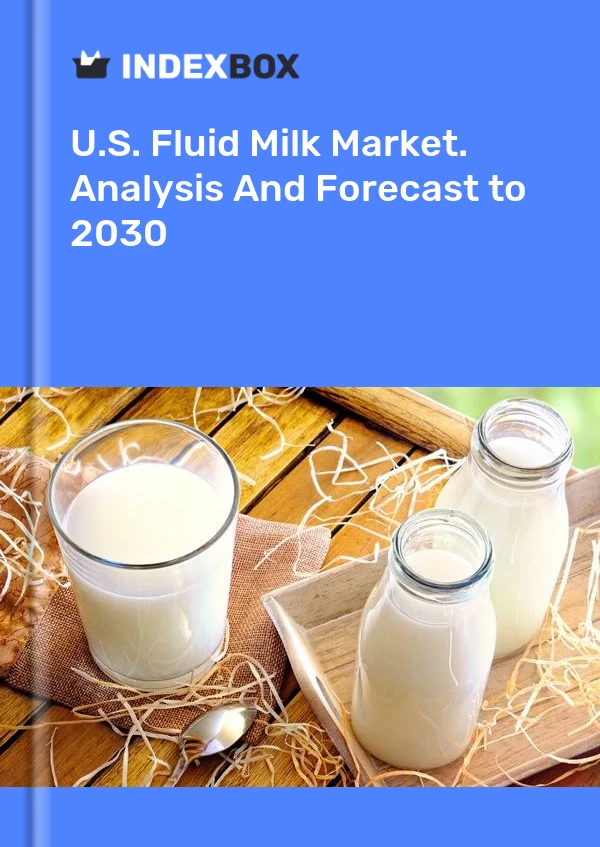 U.S. Fluid Milk Market. Analysis And Forecast to 2030