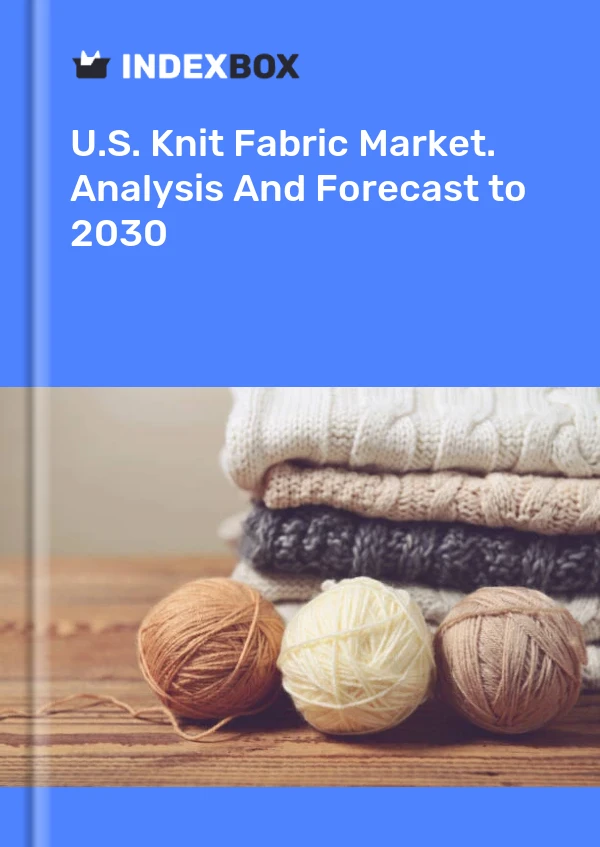 U.S. Knit Fabric Market. Analysis And Forecast to 2030