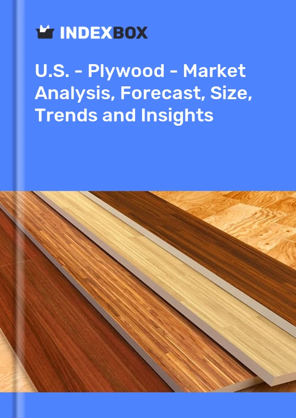 Report U.S. - Plywood - Market Analysis, Forecast, Size, Trends and Insights for 499$