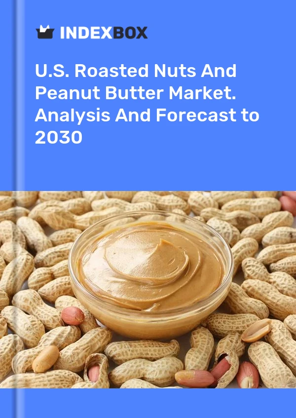 Report U.S. Roasted Nuts and Peanut Butter Market. Analysis and Forecast to 2030 for 499$