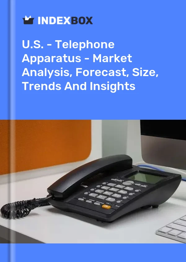 Report U.S. - Telephone Apparatus - Market Analysis, Forecast, Size, Trends and Insights for 499$