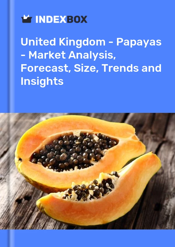 Report United Kingdom - Papayas - Market Analysis, Forecast, Size, Trends and Insights for 499$