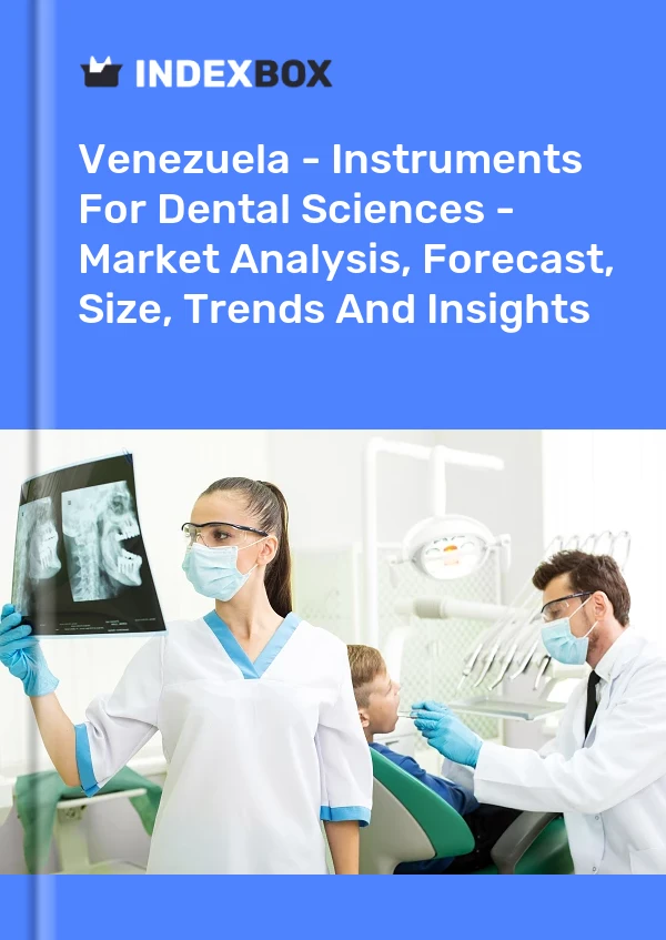 Venezuela - Instruments For Dental Sciences - Market Analysis, Forecast, Size, Trends And Insights