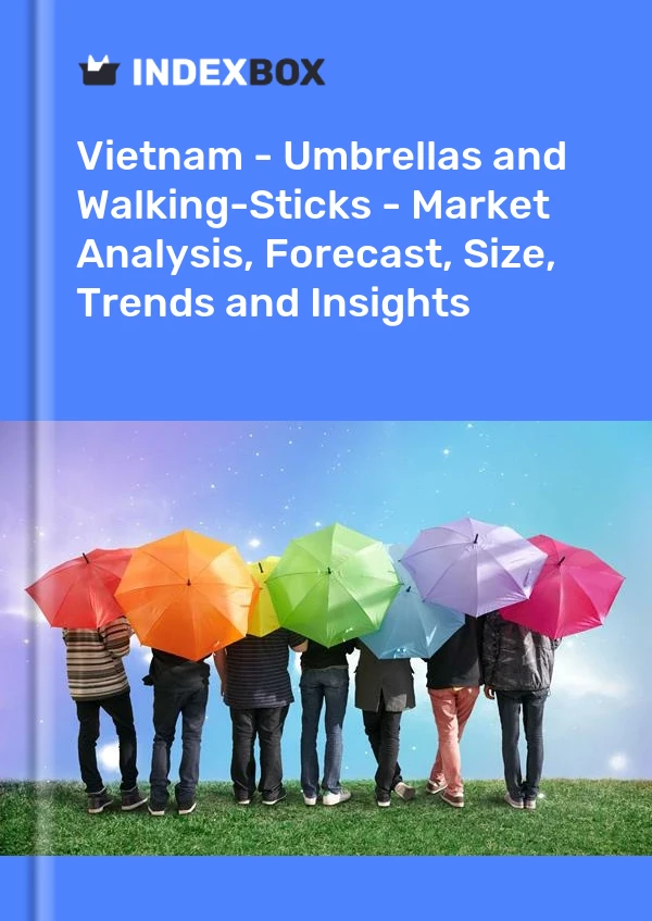 Report Vietnam - Umbrellas and Walking-Sticks - Market Analysis, Forecast, Size, Trends and Insights for 499$