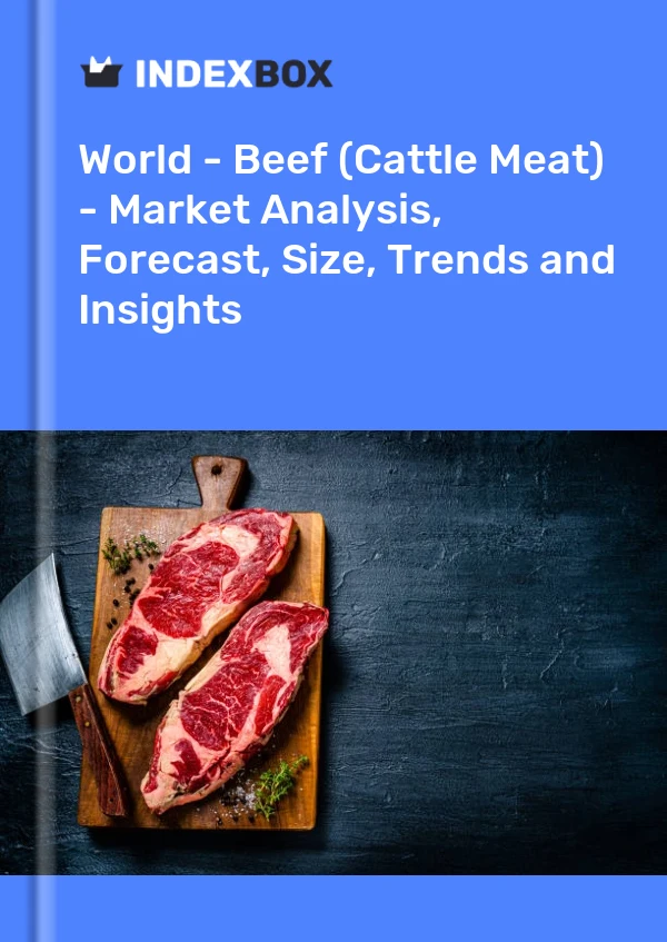 World - Beef (Cattle Meat) - Market Analysis, Forecast, Size, Trends and Insights