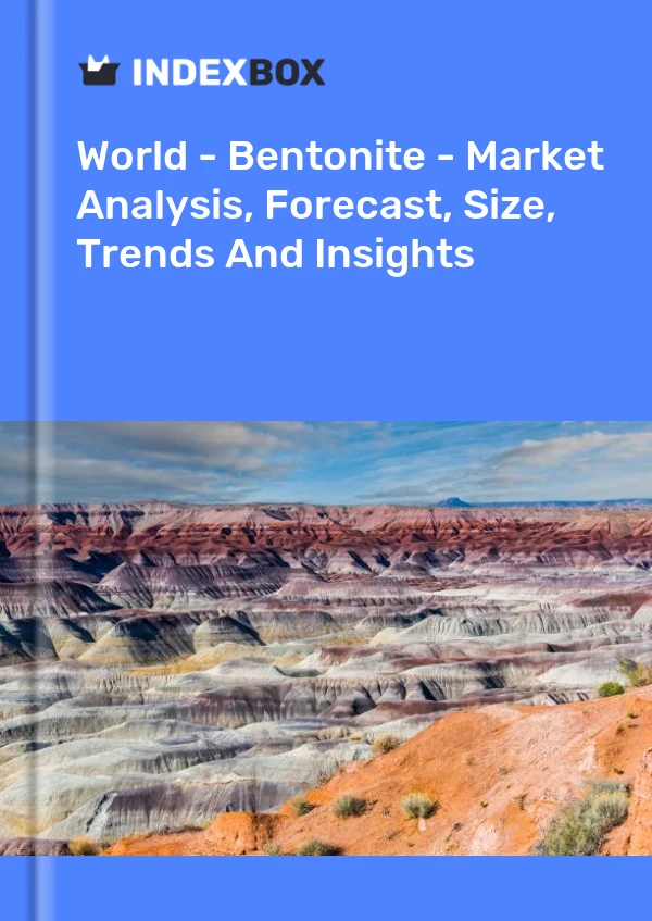 Report World - Bentonite - Market Analysis, Forecast, Size, Trends and Insights for 499$
