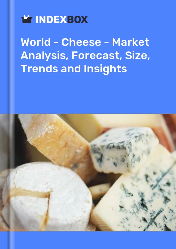 Report World - Cheese - Market Analysis, Forecast, Size, Trends and Insights for 499$